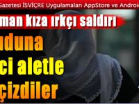 Müslüman genç kızın vücuduna ‘haç’ çizdiler