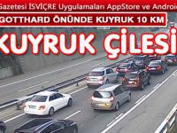 GOTTHARD TUNELİ ÖNÜNDE 10 KM KUYRUK
