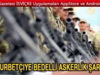 Gurbetçilerin de yararlanacağı bedelli askerliğin şartları belli oldu