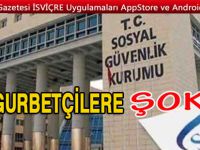 SGK’dan gurbetçilere büyük şok