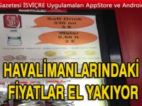 Havalimanındaki fiyatlar el yakıyor