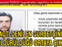 Kaçtı denilen gurbetçinin öldürüldüğü ortaya çıktı