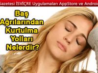 Baş Ağrılarından 6 Doğal Yöntemle Kurtulmanız Mümkün
