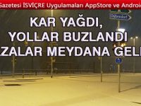 KAR YAĞDI KAZALAR MEYDANA GELDİ