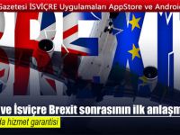 İsviçre ve İngiltere Brexit sonrasının ilk anlaşmasını yaptı