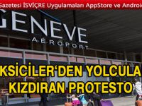 CENEVRE’DE HAVALİMANI TAKSİLERİNDEN PROTESTO