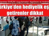 Türkiye’den hediyelik eşya getirenler dikkat