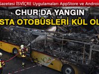 CHUR’DA HEM DEPO, HEM OTOBÜSLER KÜL OLDU