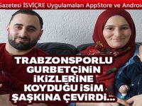 Gurbetçi aileden çocuklara ilginç isim