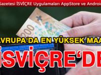 Avrupa’da en yüksek maaşı İsviçre ödüyor