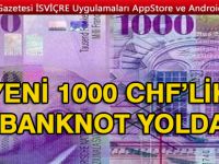 YENİ 1000 CHF‘LİK BANKNOT 13 MART’TA PİYASADA