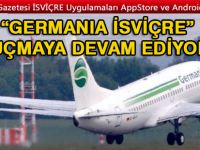 “Germania İsviçre” uçmaya devam ediyor