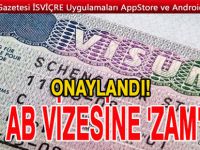 VİZELERE ZAM ONAYLANDI