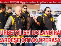 GURBETÇİ'LERİ DOLANDIRAN ÇETE YAKALANDI
