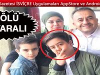 2 Gurbetçi Aile’den Yürek yakan trafik kazası