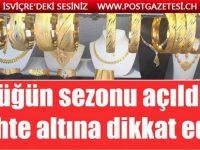 Düğün sezonu açıldı: Sahte altına dikkat edin!