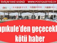 Kapıkule gümrüğünden geçeceklere kötü haber