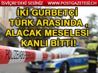 İki gurbetçi Türk arasında alacak meselesi kanlı bitti!