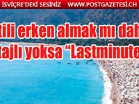 Tatil: Son anda satın alan daha mı az ödüyor?