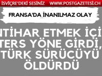 İntihar için ters yöne giren bir kişi Türk vatandaşını öldürdü
