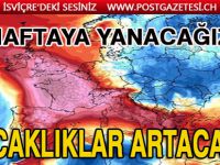 YANACAĞIZ! Sıcaklar geliyor