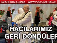 Hacılarımız İsviçre'ye geri döndüler