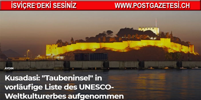 Kusadasi: "Taubeninsel" in vorläufige Liste des UNESCO-Weltkulturerbes aufgenommen