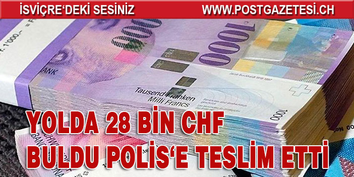 YOLDA BULUNAN 28 BİN CHF SAHİBİNE TESLİM EDİLDİ