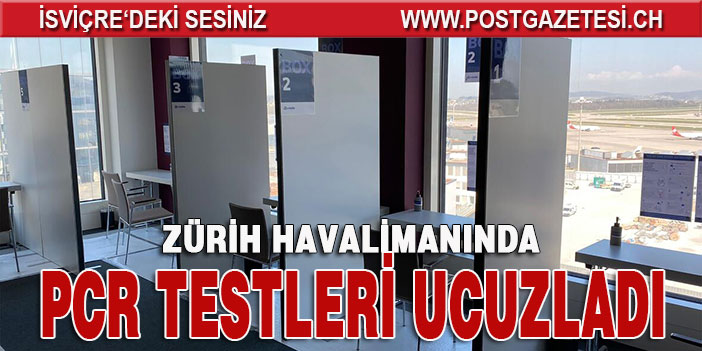 REKABET ARTTI ZÜRİH HAVALİMANINDA PCR TESTLERİ UCUZLADI