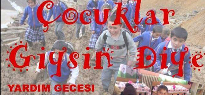" Cocuklar giyinsin diye " Yardim gecesi