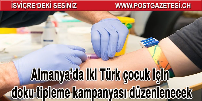 Almanya’da iki Türk çocuk için doku tipleme kampanyası düzenlenecek