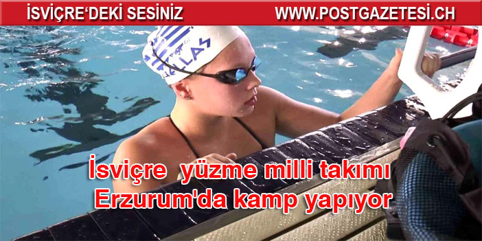İsviçre yüzme milli takımı Erzurum'da kamp yapıyor