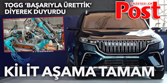 Yerli otomobilde kilit aşama tamam! TOGG ‘başarıyla ürettik’ diyerek duyurdu