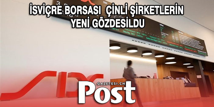 İsviçre Borsası, Çinli Şirketlerin Yeni Gözdesi Oldu