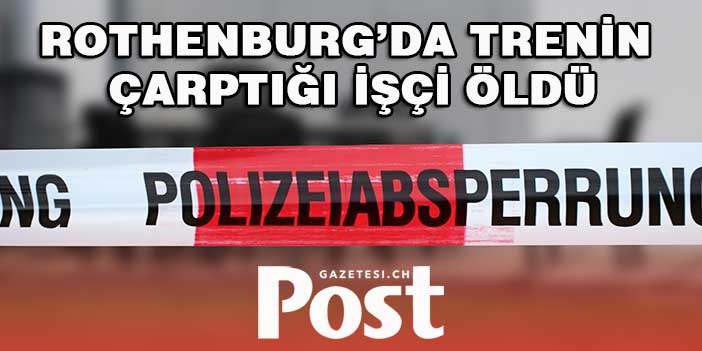 Rothenburg’da Trenin çarptığı işçi öldü