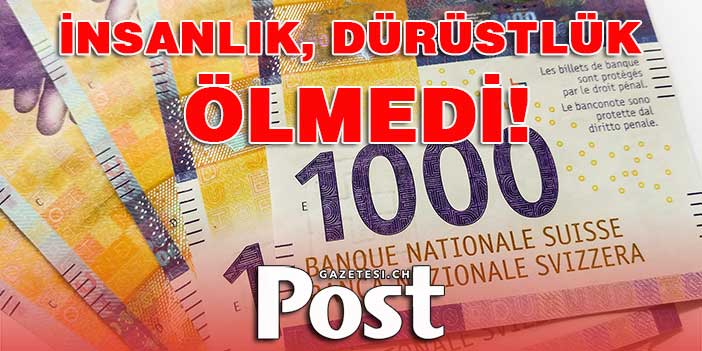20 BİN CHF BULDU SAHİBİNE TESLİM ETTİ