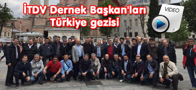 İTDV Dernek Başkan'ları Türkiye Turunda