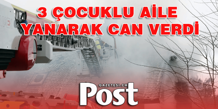 ANNE ,BABA 3 ÇOCUKLARI İLE YANARAK CAN VERDİ