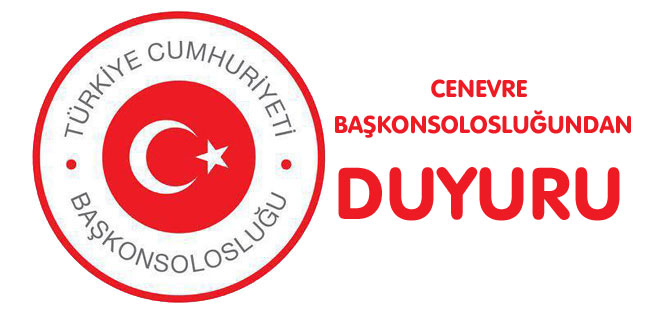 CENEVRE BAŞKONSOLOSLUĞUNDAN DUYURU