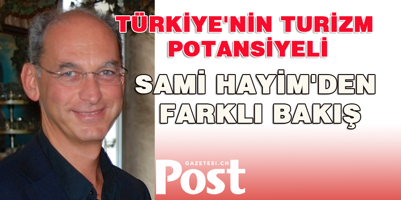 Türkiye'nin Turizm Potansiyeli: Sami Hayim'den Farklı Bakış
