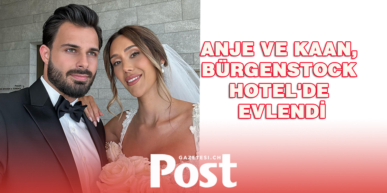 Anje ve Kaan, Bürgenstock Hotel'de Evlendi