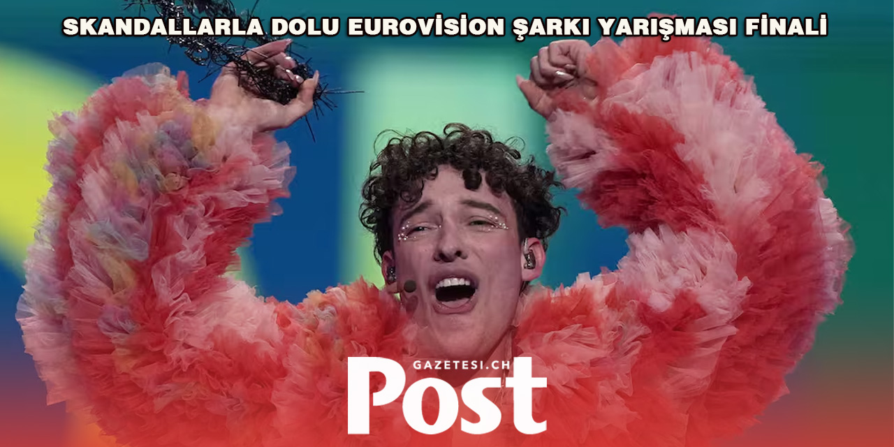 Nemo Zaferi ve Skandallarla Dolu Eurovision Şarkı Yarışması Finali