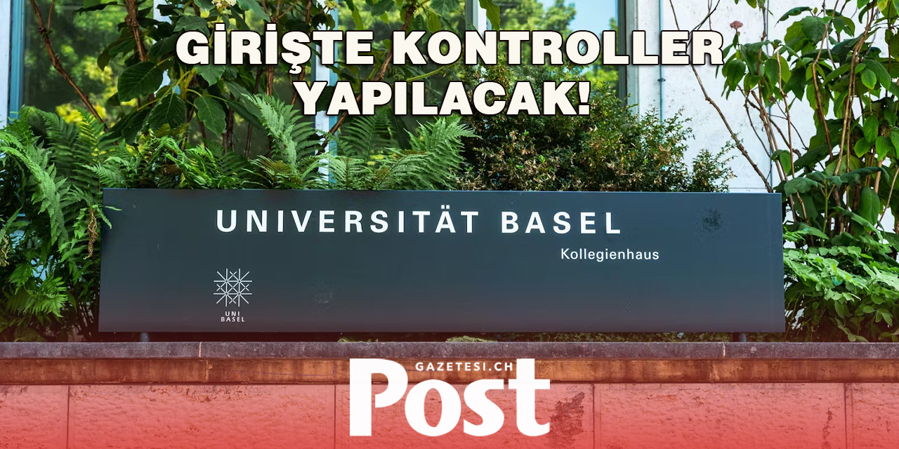 "Olası gösteri" nedeniyle – Basel üniversitesi kabul kontrolleri başlattı