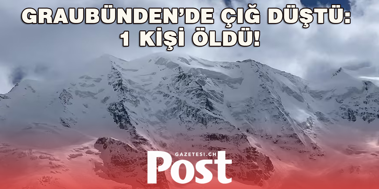 Graubünden’de çığ düştü: 1 Kişi öldü!