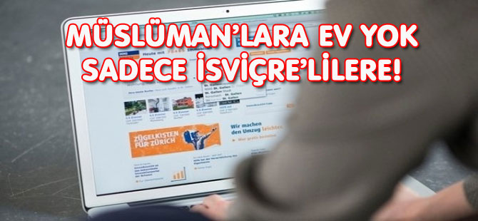 MÜSLÜMAN’LARA EV YOK! SADECE İSVİÇRE’LİLERE!