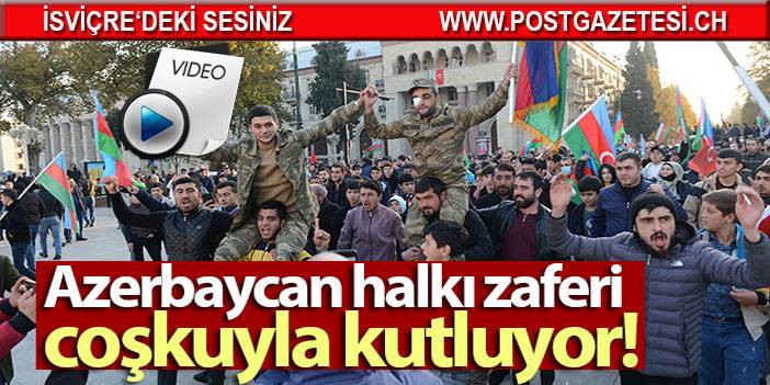 Azerbaycan halkı zaferi coşkuyla kutluyor