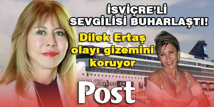Dilek Ertek olayı gizemini koruyor: İsviçreli sevgiliye ulaşılamıyor